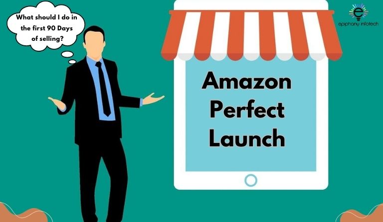 How to sell on Amazon with Perfect Launch: Your First 90 Days!