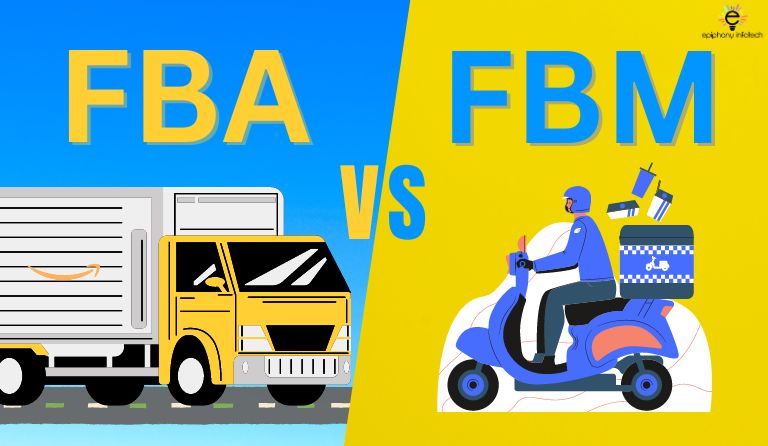 FBA vs FBM: How to Choose The Right Fulfilment Method to Sell on Amazon?