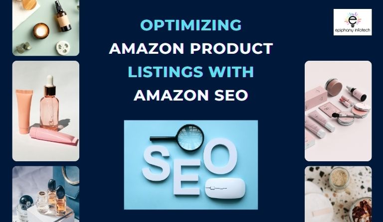 How to Optimize Amazon Product Listings with Amazon SEO?